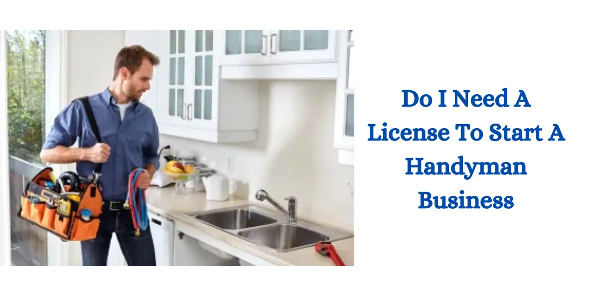 do i need a license to start a handyman business (1)