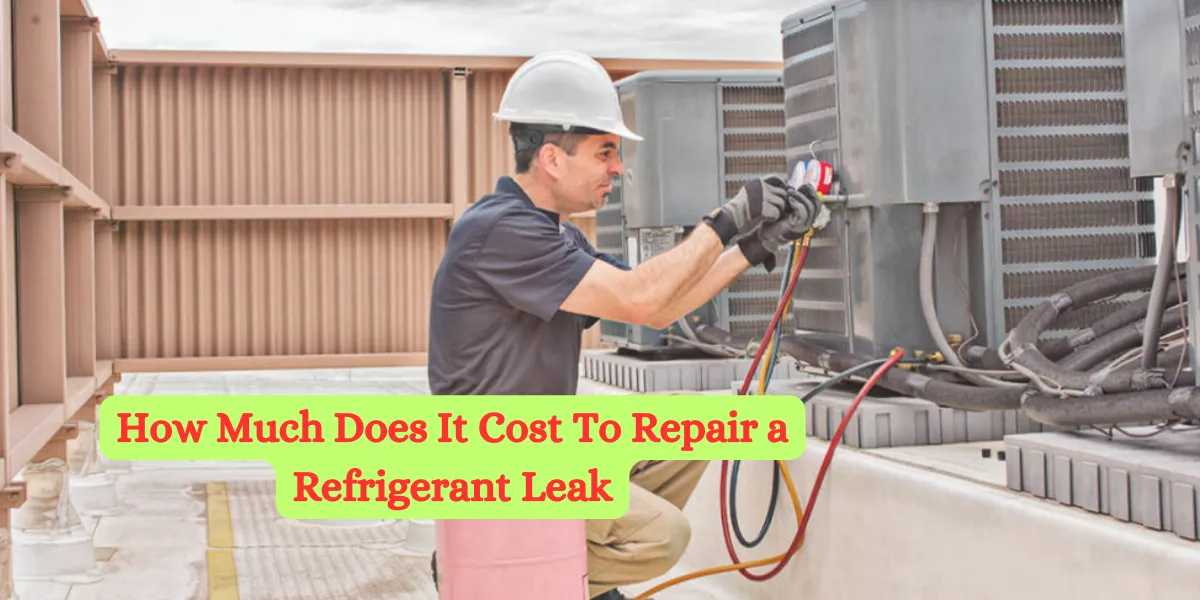 How Much Does It Cost To Repair a Refrigerant Leak