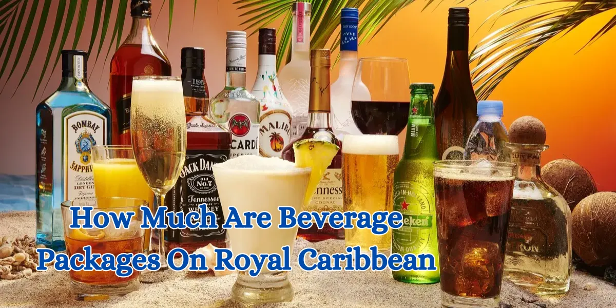 How Much Are Beverage Packages On Royal Caribbean