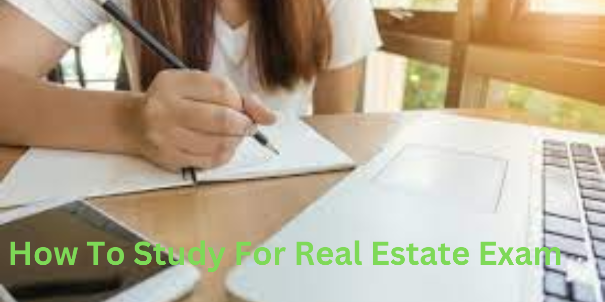 How To study For Real Estate Exam