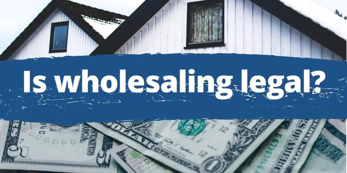 Is Wholesaling Real Estate Legal
