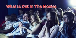 What Is Out In The Movies (2)